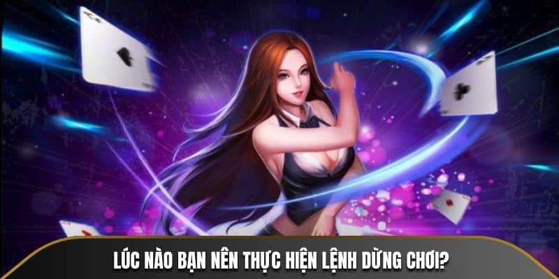 Lúc nào bạn nên thực hiện lệnh dừng chơi tại Blackjack 23WIN?